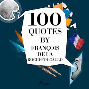 100 Quotes by François de La Rochefoucauld