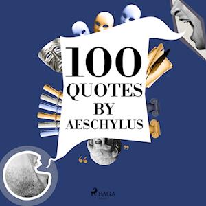 100 Quotes by Aeschylus
