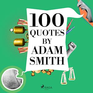 100 Quotes by Adam Smith