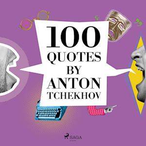 100 Quotes by Anton Tchekhov