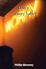Don't worry babe 
