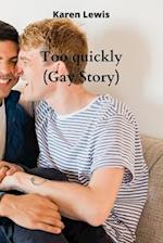 Too quickly (Gay Story) 
