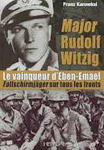 Major Rudolf Witzig Le Vainqueur D’Eben-Emael