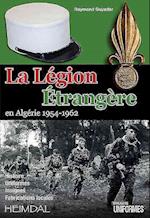 La léGion éTrangèRe En AlgéRie 1954-1962