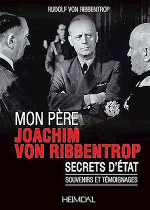 Mon peRe, Joachim Von Ribbentrop