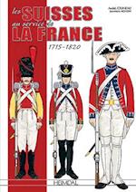 Les Suisses Au Service De La France 1715-1820