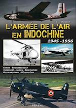 L'Armee De L'Air En Indochine 1945-1956