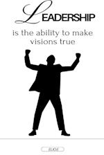 Leadership is the ability to make visions true 