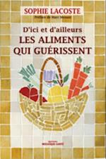 D'ici et d'ailleurs, les aliments qui guerissent