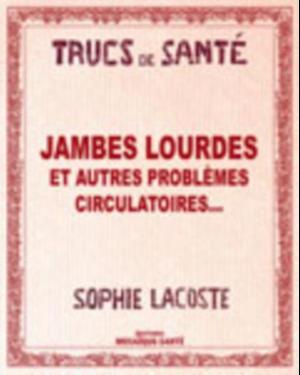 Jambes lourdes et autres problemes circulatoires...