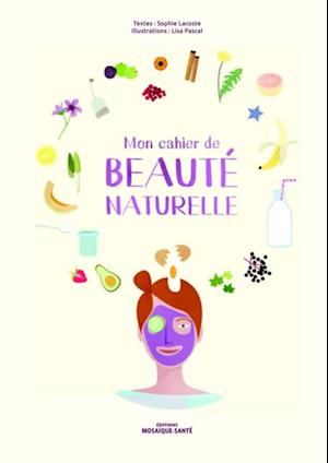 Mon cahier de beaute naturelle