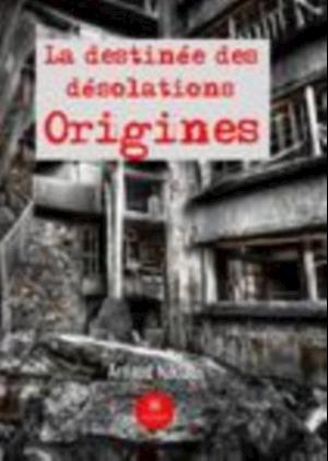 La destinee des desolations - Tome 1