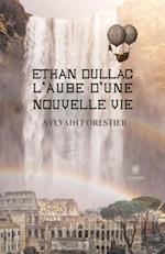 Ethan Dullac, l'aube d'une nouvelle vie