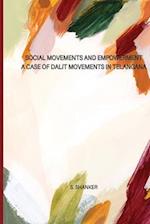 SOCIAL MOVEMENTS AND EMPOWERMENT A Case of Dalit Movements in Telangana 