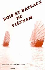 Bois Et Bateaux Du Vietnam. Preface de L. Bernot