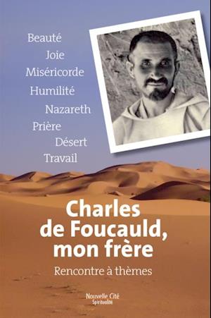 Charles de Foucauld, mon frere