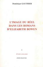 L'Image Du Reel Dans Le Roman d'Elizabeth Bowen (1899-1973)