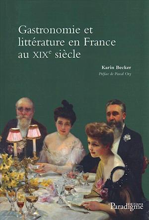 Gastronomie Et Litterature En France Au Xixe Siecle