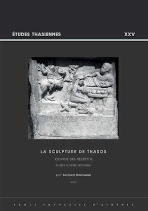 La sculpture de Thasos. Corpus des reliefs II