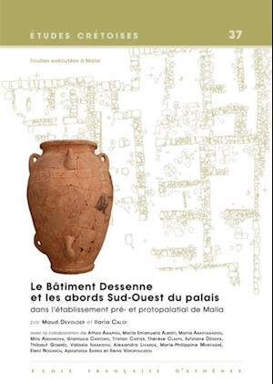 Le Batiment Dessenne et les abords Sud-Ouest du palais dans l''etablissement pre- et protopalatial de Malia