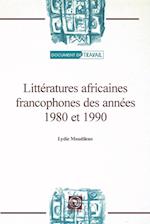 Litteratures Africaines Francophones Des Annees 1980 Et 1990