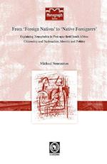 From 'Foreign Natives' to 'Native Foreigners'. Explaining Xenophobia in Post-apartheid South Africa 