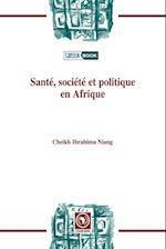 Sante, Societe Et Politiqueen Afrique