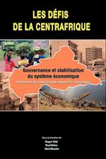 Les Defis de la Centrafrique. Gouvernance Et Stabilisation Du Systeme Economique