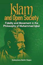 Islam and Open Society Fidelity and Movement in the Philosophy of Muhammad Iqbal