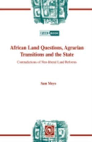 African Land Questions, Agrarian Transitions and the State