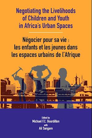 Negotiating the Livelihoods of Children and Youth in Africa's Urban Spaces