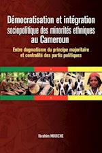 Démocratisation et intégration sociopolitique des minorités ethniques au Cameroun. Entre dogmatisme du principe majoritaire et centralité des partis politiques