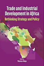 Trade and Industrial Development in Africa. Rethinking Strategy and Policy