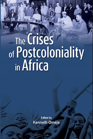 The Crises of Postcoloniality in Africa