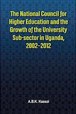 The National Council for Higher Education and the Growth of the University Sub-sector in Uganda, 2002-2012