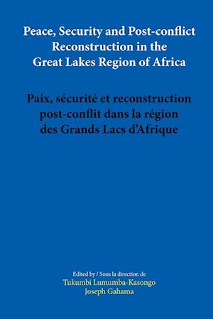 Peace, Security and Post-conflict Reconstruction in the Great Lakes Region of Africa