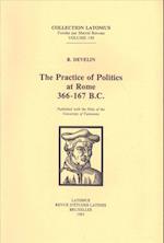 The Practice of Politics at Rome 366-167 B.C.