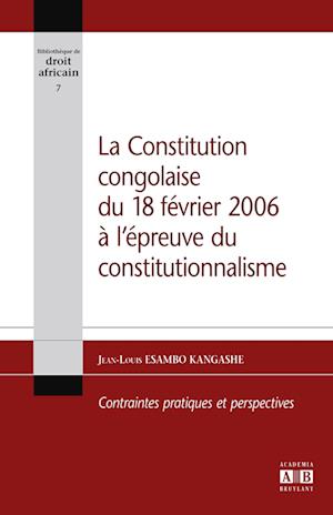 La Constitution congolaise du 18 février 2006 à l'épreuve du constitutionnalisme