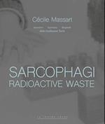 Sarcophagi. Radioactive Waste - Cécile Massart et Aldo Guillaume Turin