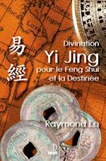Divination Yi Jing pour le Feng Shui et la Destinee