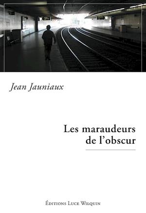 Les maraudeurs de l'obscur