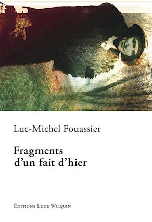 Fragments d'un fait d'hier