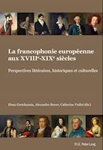 La Francophonie Europeenne Aux Xviiie-Xixe Siecles