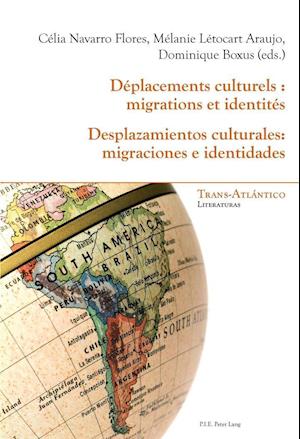 Deplacements Culturels: Migrations Et Identites - Desplazamientos Culturales: Migraciones E Identidades