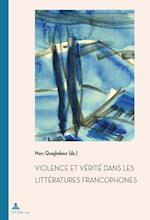 Violence Et Verite Dans Les Litteratures Francophones