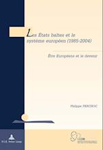 Les Etats Baltes Et Le Systeme Europeen (1985-2004)