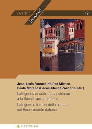 Categories Et Mots de la Politique a la Renaissance Italienne - Categorie E Termini Della Politica Nel Rinascimento Italiano