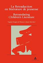 La Retraduction En Litterature de Jeunesse / Retranslating Children's Literature