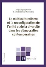 Le Multiculturalisme Et La Reconfiguration de L'Unite Et de la Diversite Dans Les Democraties Contemporaines