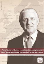 Pierre Werner et l’Europe : pensée, action, enseignements – Pierre Werner and Europe: His Approach, Action and Legacy